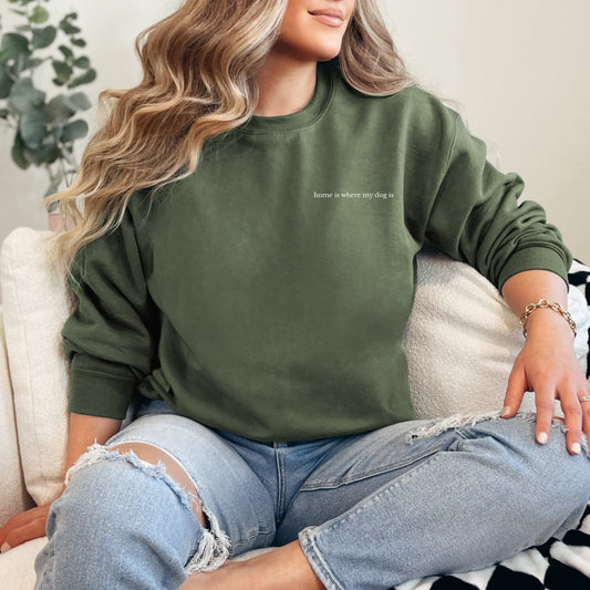 Home Is Where My Dog Is Embroidered Crewneck